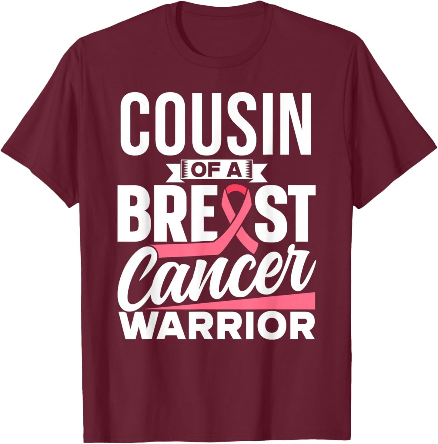 Cousin Of A Breast Cancer Warrior Awareness Breast Cancer T-Shirt - T-Shirt | Maroon