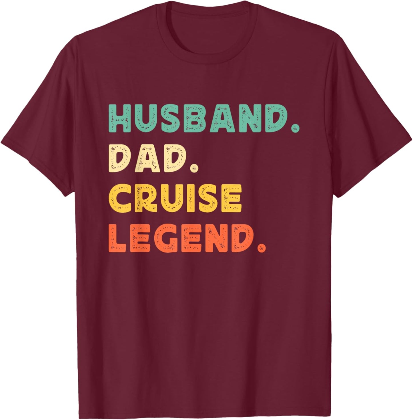 Husband Dad Cruise Legend Funny Father's Day Daddy Cruising T-Shirt - T-Shirt | Maroon