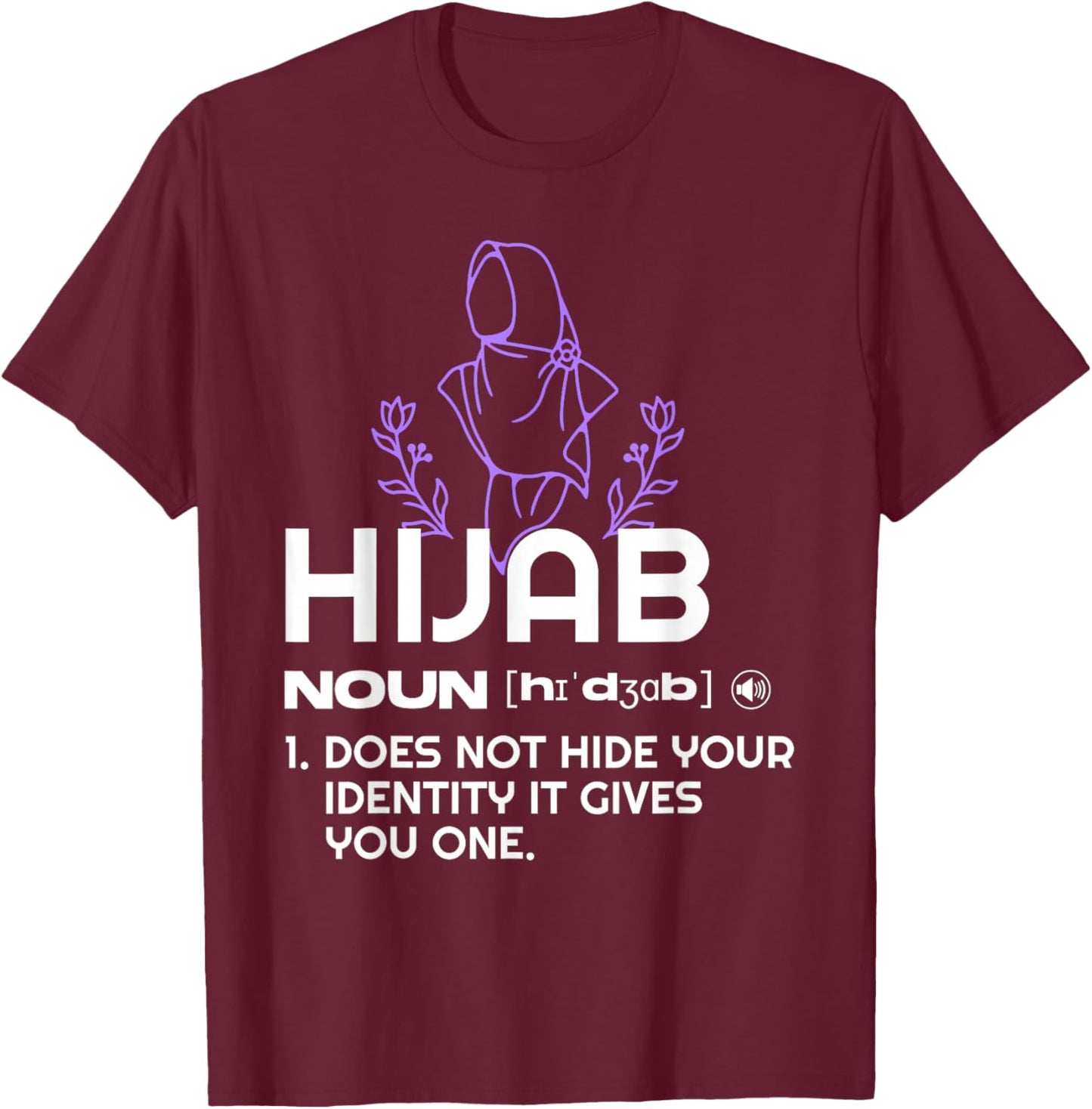 Hijab does Not Hide your Identity - Inspiring Muslim Women T-Shirt - T-Shirt | Maroon