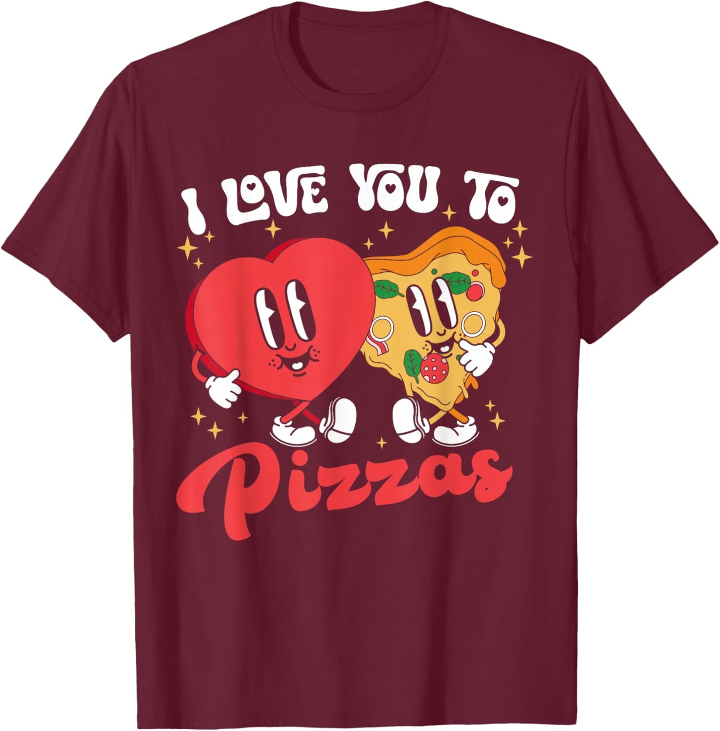 Groovy I Love You To Pizzas Heart Valentines Day Pizza Lover T-Shirt - T-Shirt | Maroon