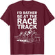 I'd Rather Be At The Race Track T-Shirt - T-Shirt | Maroon