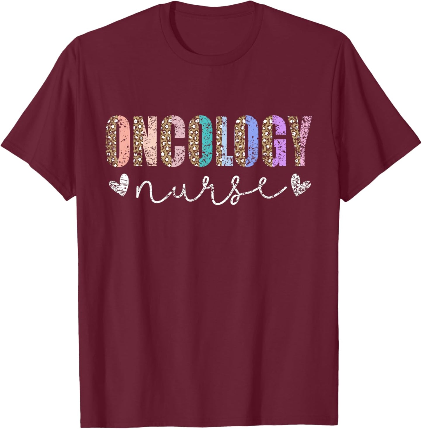 Oncology Nurse Nurses Nursing Cancer Oncology Nurse T-Shirt - T-Shirt | Maroon