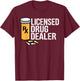 Rx Licensed Drug Dealer Funny Pharmacists Drug Store Gift T-Shirt - T-Shirt | Maroon