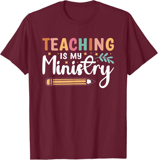 Teaching Is My Ministry T-Shirt - T-Shirt | Maroon