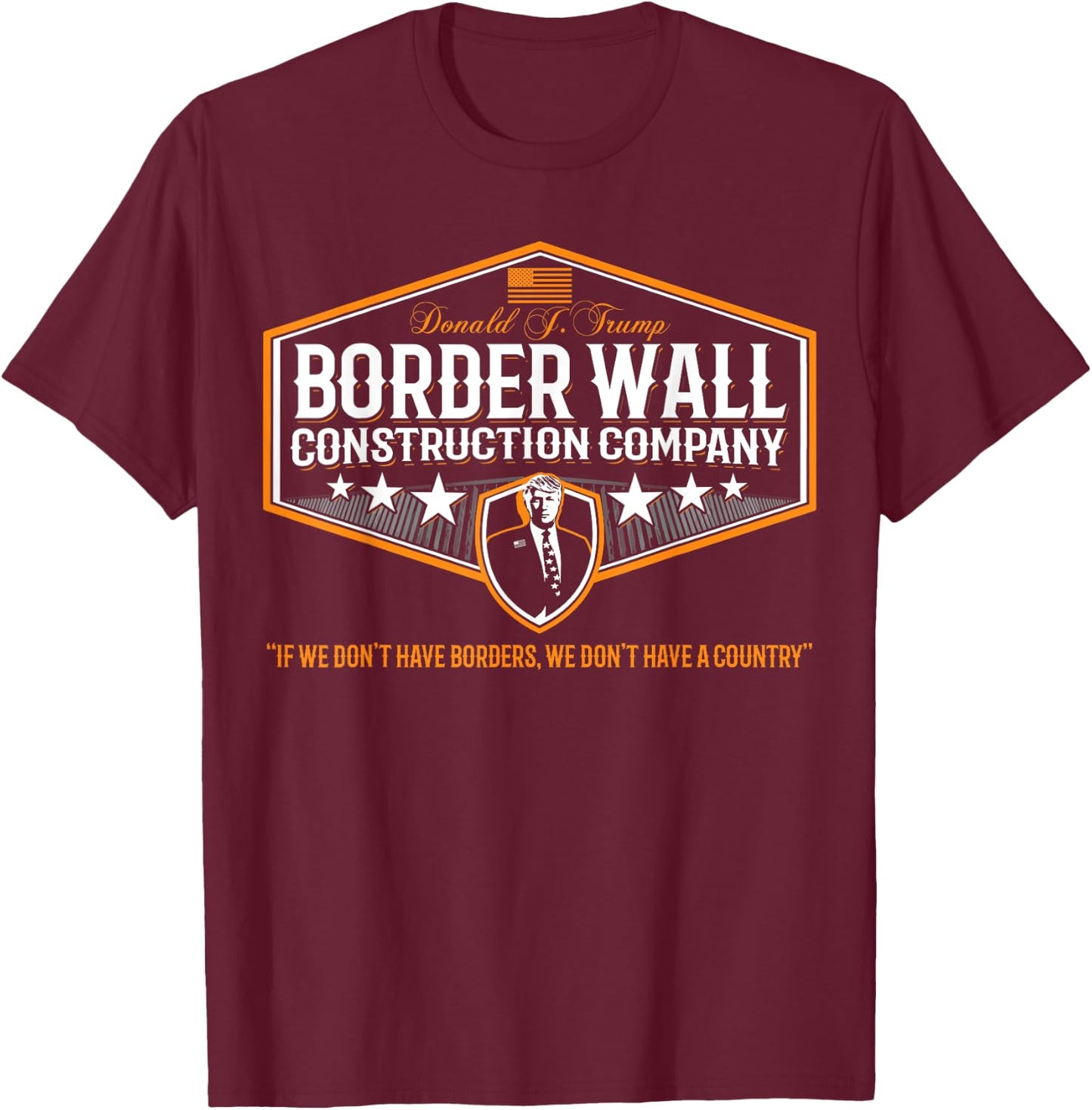 Awesome Build the Wall Trump Border Wall Construction Co T-Shirt - T-Shirt | Maroon