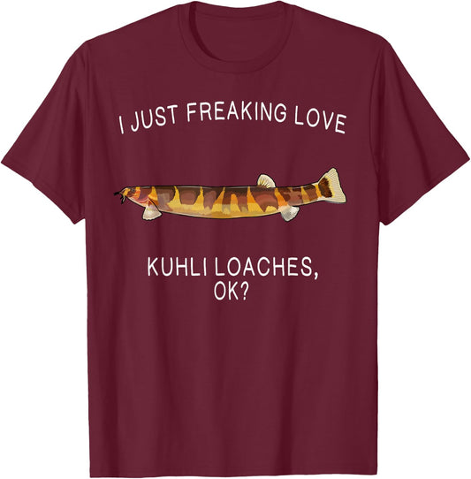 Funny I Just Freaking Love Kuhli Loach Ok? Aquarium Fish T-Shirt - T-Shirt | Maroon