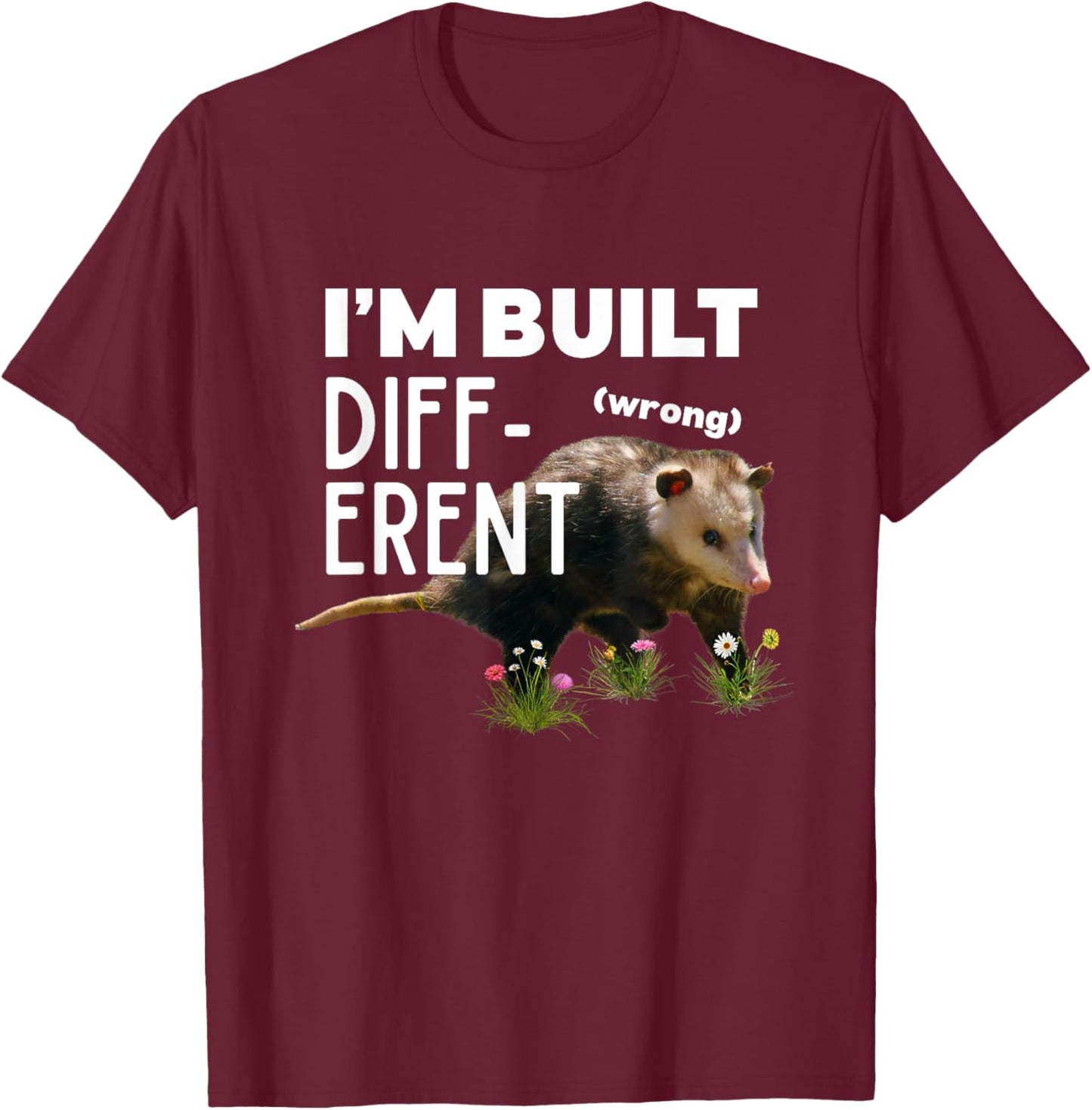 Funny Opossum I’m Built Different Wrong Meme Possum Novelty T-Shirt - T-Shirt | Maroon