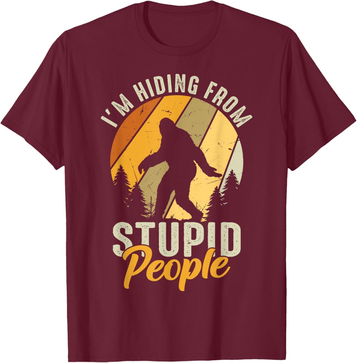 I'm Hiding from Stupid People T-Shirt - T-Shirt | Maroon