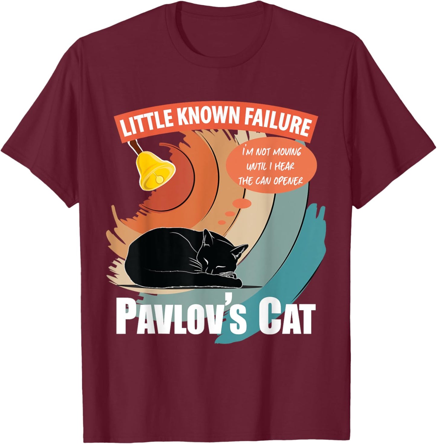 Pavlov's Cat Little Known Failure Funny Psychology Cat Lover T-Shirt - T-Shirt | Maroon
