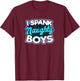 Gay Daddy Design I Spank Naughty Boys Gift T-Shirt - T-Shirt | Maroon
