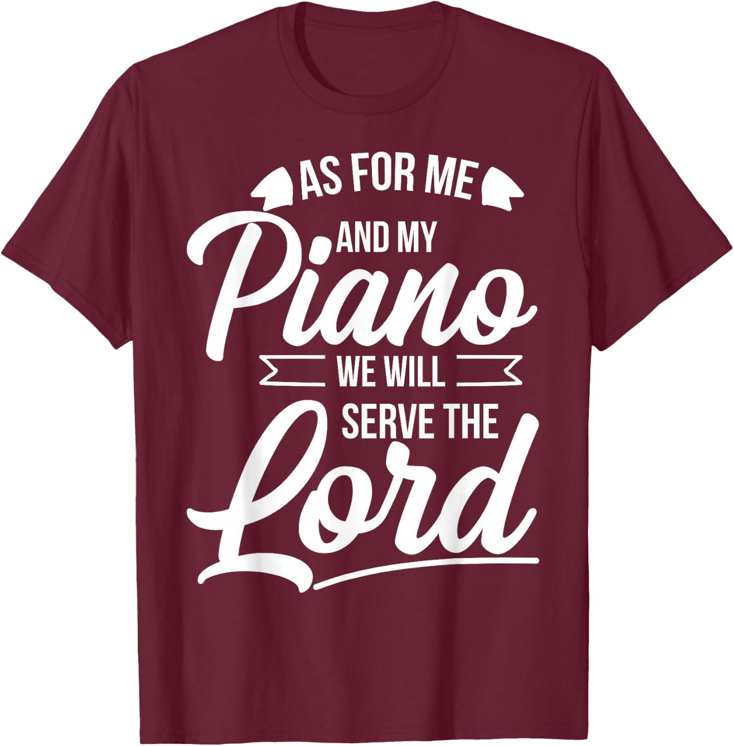 Christian Piano Player Design Serve The Lord Pianist Gift T-Shirt - T-Shirt | Maroon