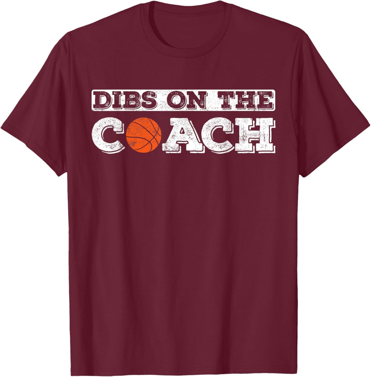 Dibs On The Coach for basketball Coaches wife or daughter T-Shirt - T-Shirt | Maroon
