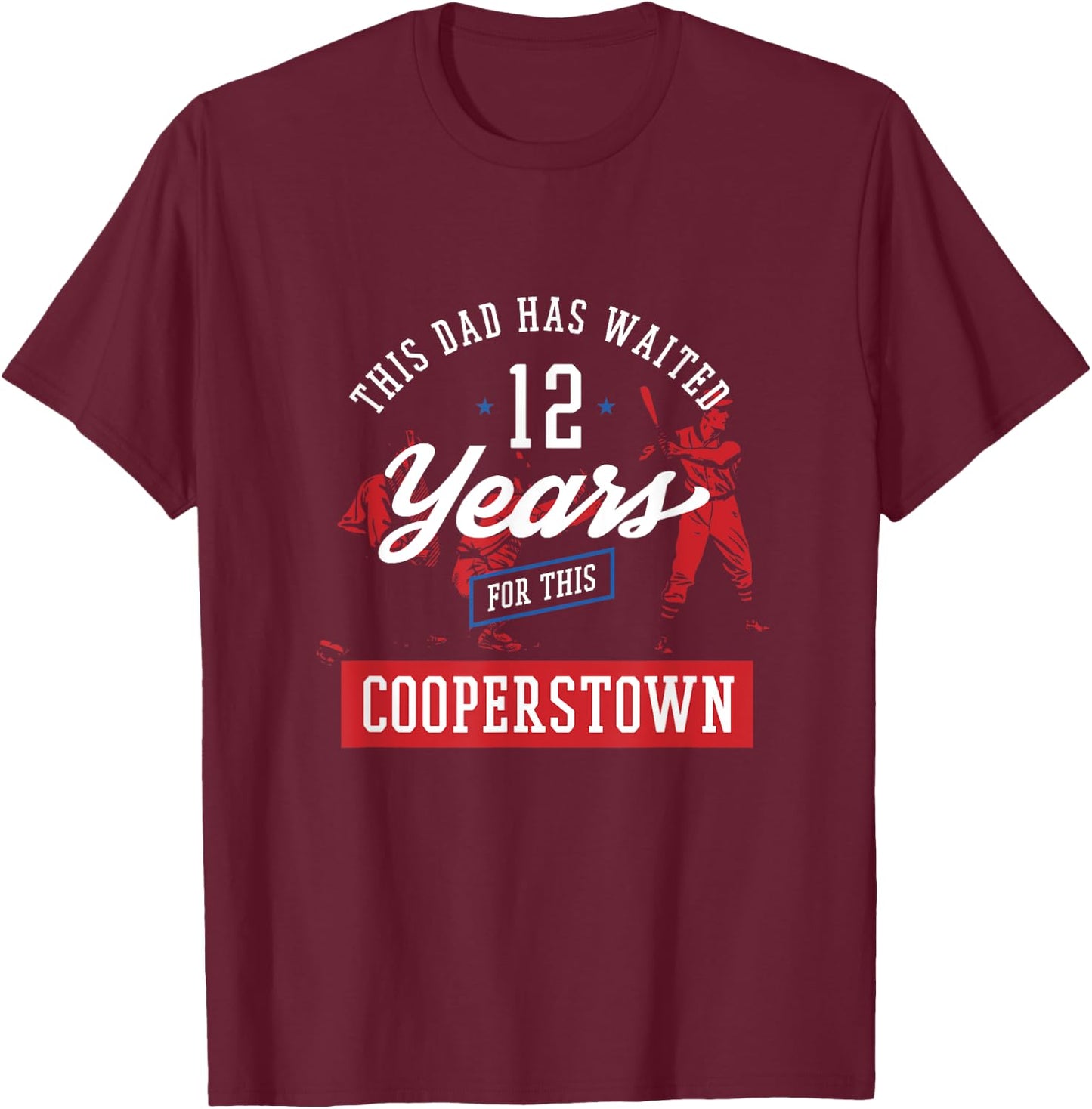 This Dad Has 12 Years Baseball Sports Cooperstown T-Shirt - T-Shirt | Maroon