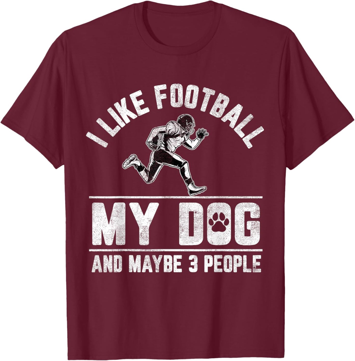 I Like Football My Dog And Maybe 3 People Funny Saying Men Women Girls Kids T-Shirt - T-Shirt | Maroon
