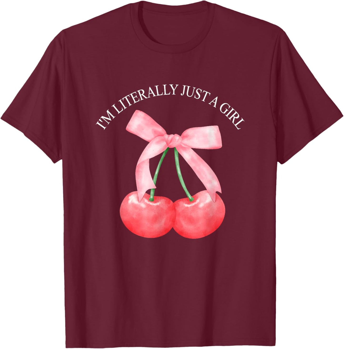 I'm Literally Just A Girl Funny T-Shirt - T-Shirt | Maroon