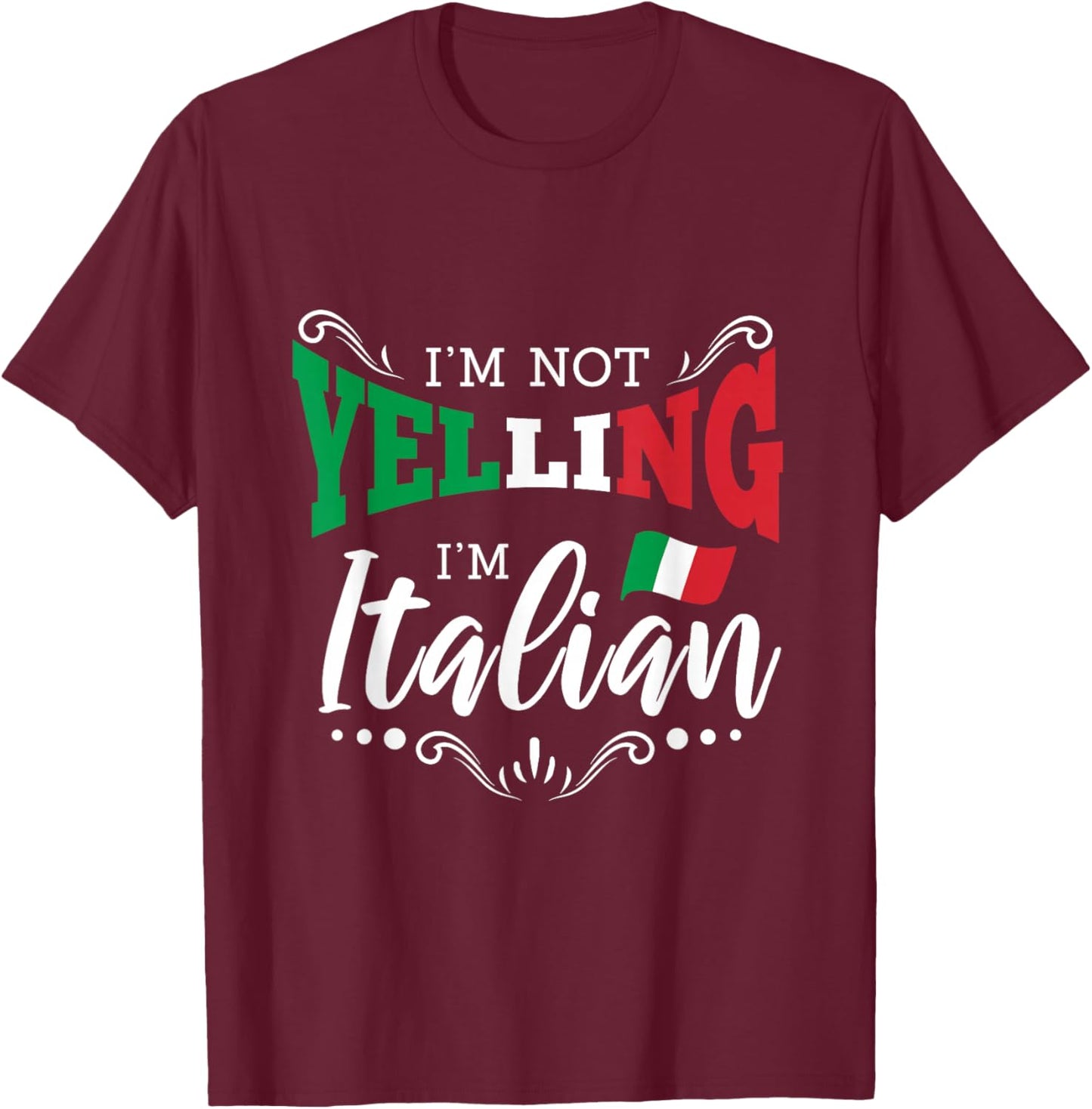 Im Not Yelling Italian T-Shirt - T-Shirt | Maroon