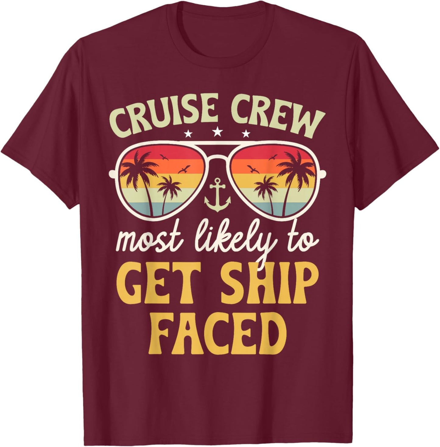 Most Likely To Get Ship Faced Matching Family Cruise 2025 T-Shirt - T-Shirt | Maroon