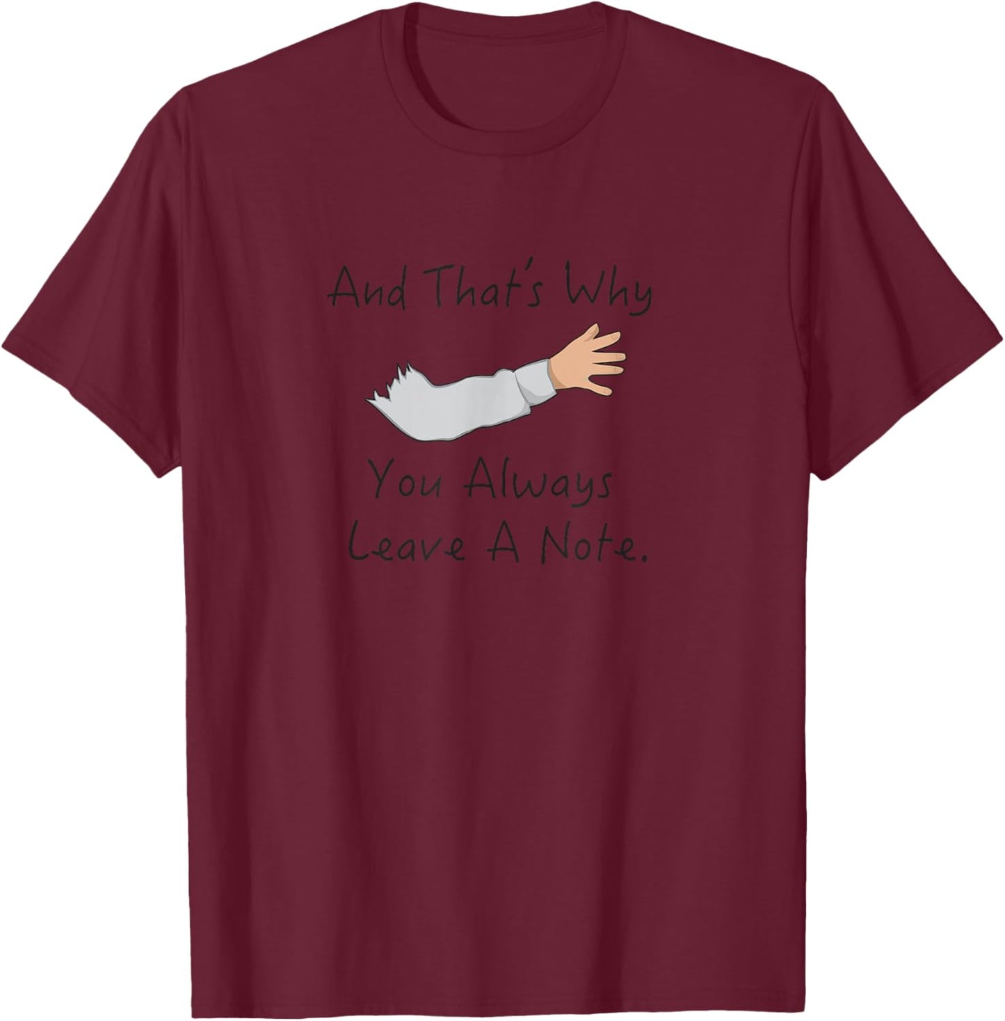 And That's Why You Always Leave A Note Arrested Lessons T-Shirt - T-Shirt | Maroon
