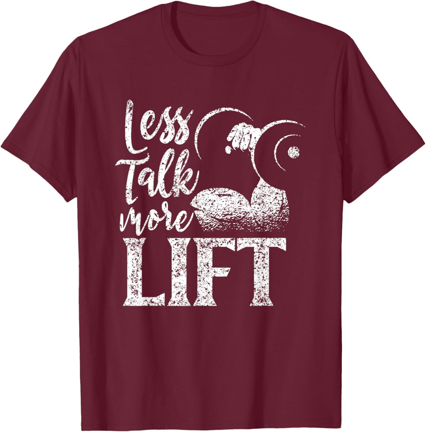 Less Talk More Lift Weightlifting Gym Workout Fitness T-Shirt - T-Shirt | Maroon