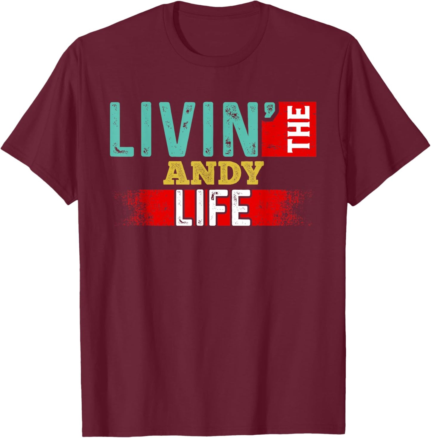 Livin' The ANDY Life Name ANDY , Small, Black T-Shirt - T-Shirt | Maroon