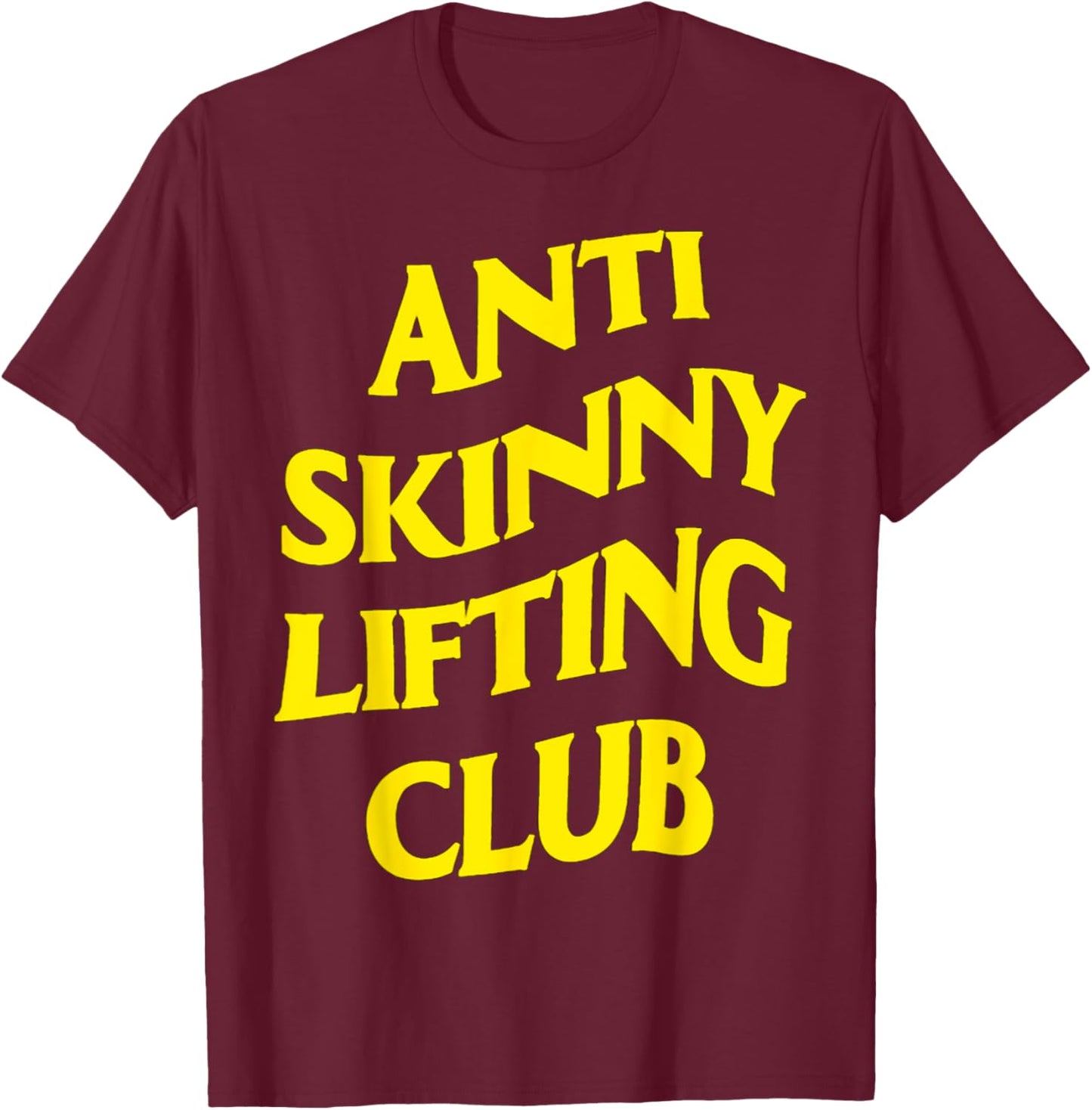 Anti Skinny Lifting Club Weightlifting Bodybuilding Fitness T-Shirt - T-Shirt | Maroon