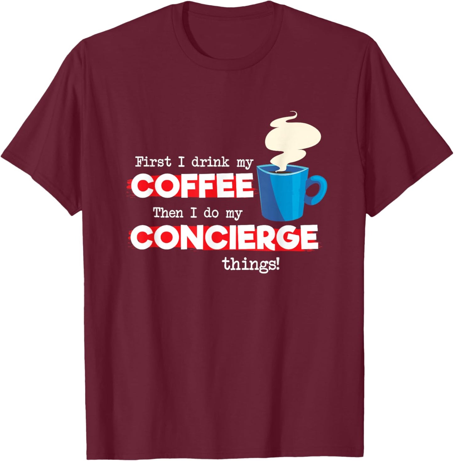 Concierge and Coffee Lover, Funny Appreciation T-Shirt - T-Shirt | Maroon