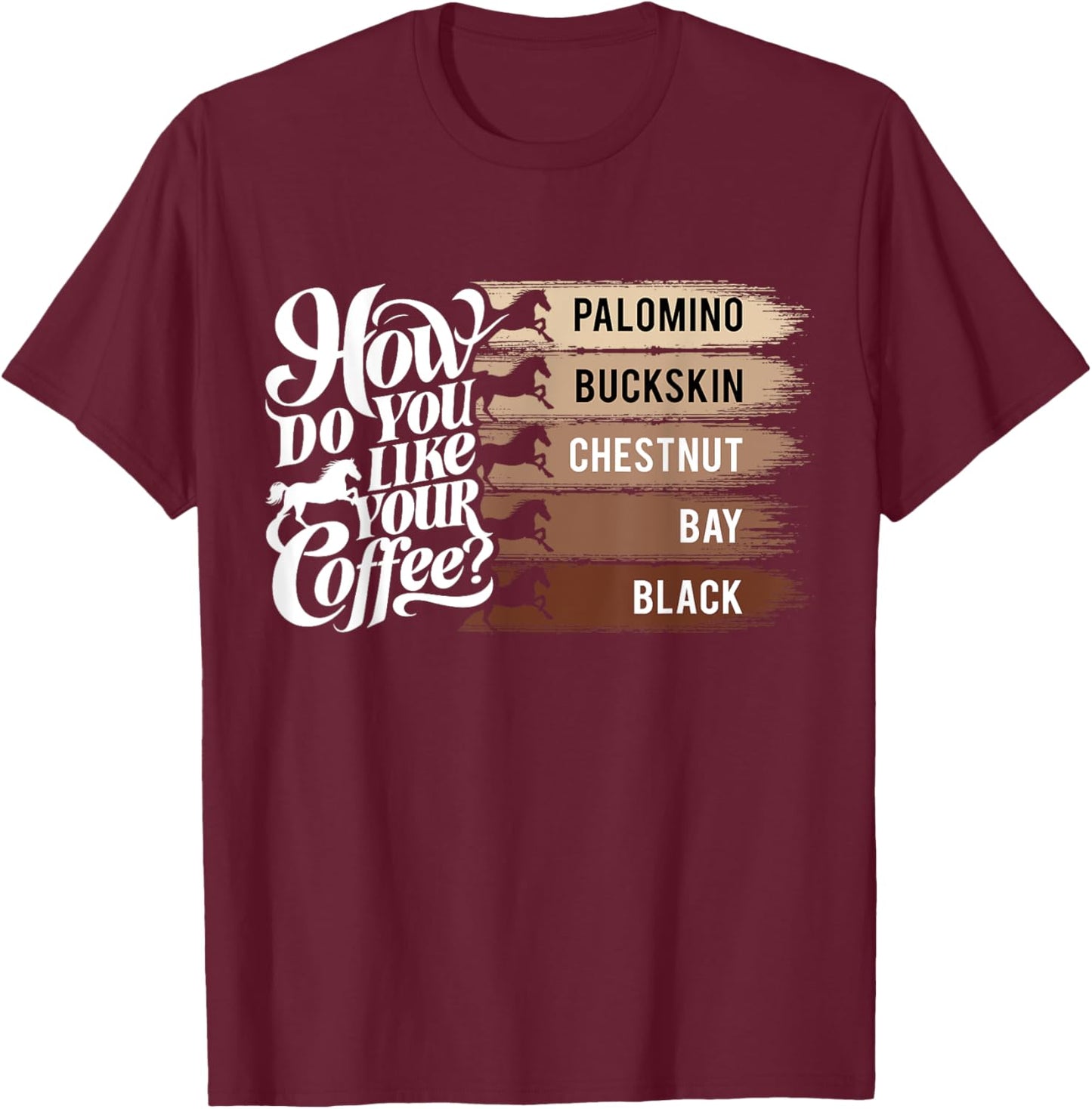 How Do You Like Your Coffee, Animal Lover Horse Equestrian T-Shirt - T-Shirt | Maroon