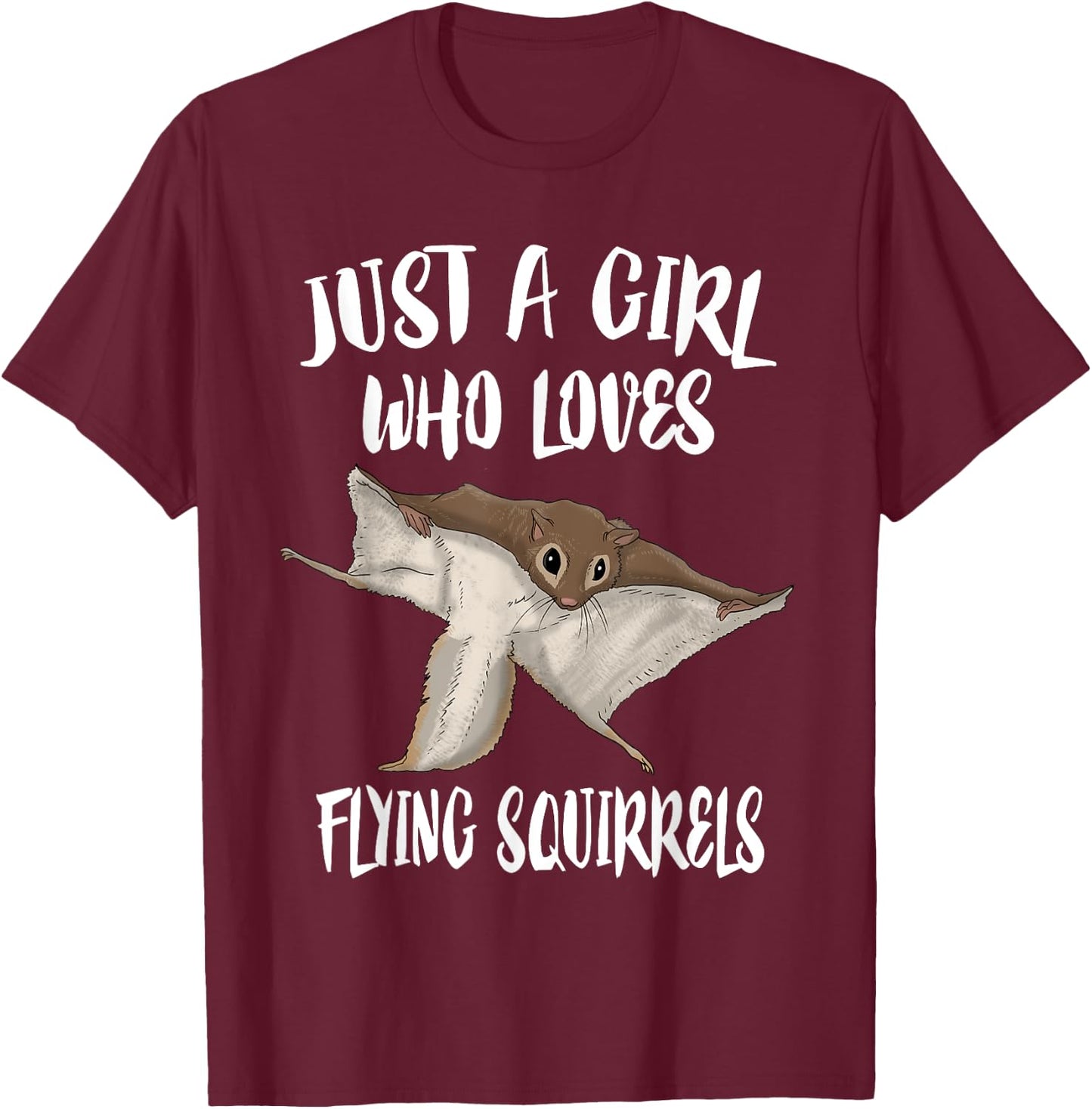 Just A Girl Who Loves Flying Squirrels T-Shirt - T-Shirt | Maroon