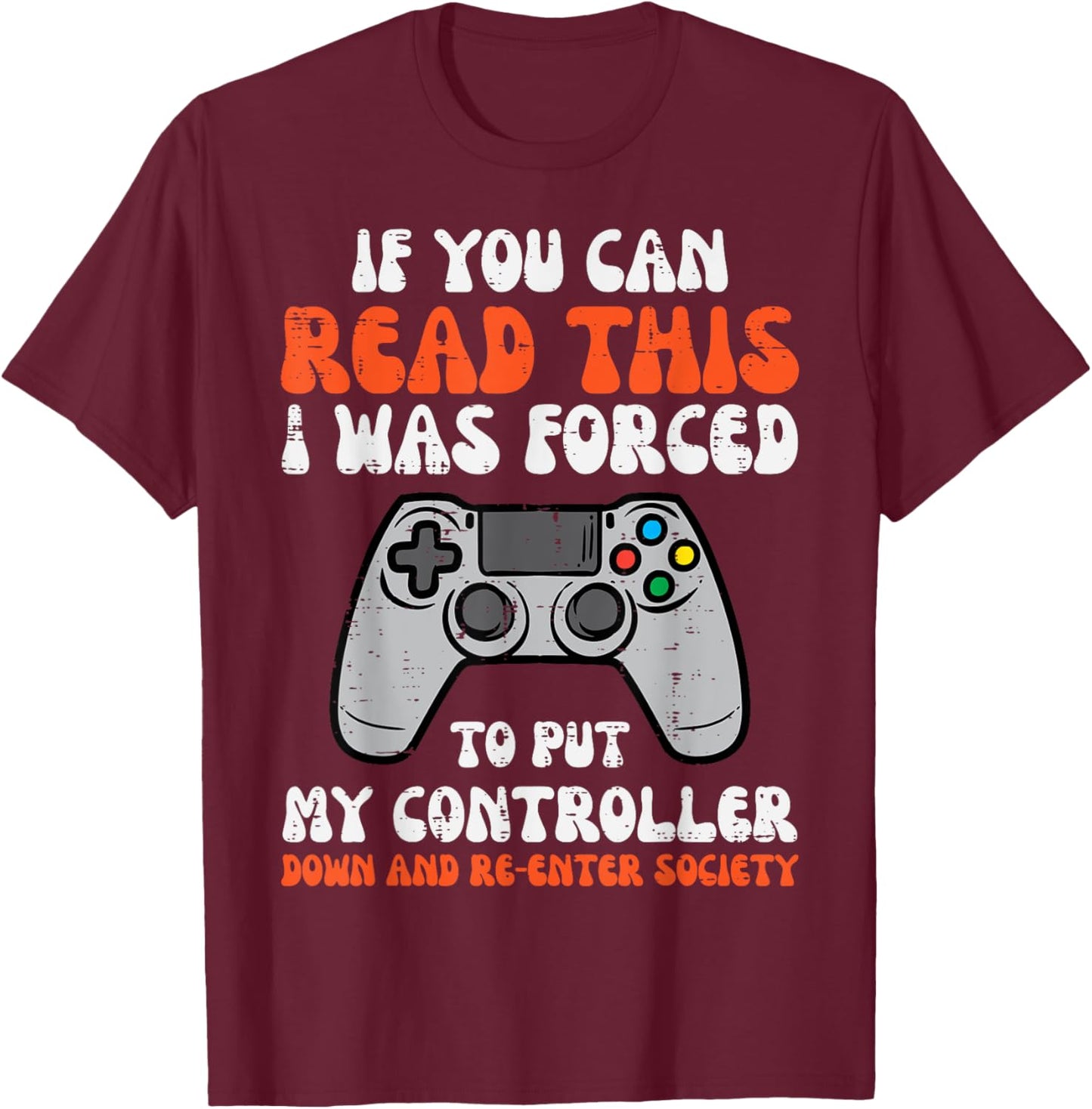 Gamer If You Can Read This Funny Men Boys Kids Teens Youth T-Shirt - T-Shirt | Maroon