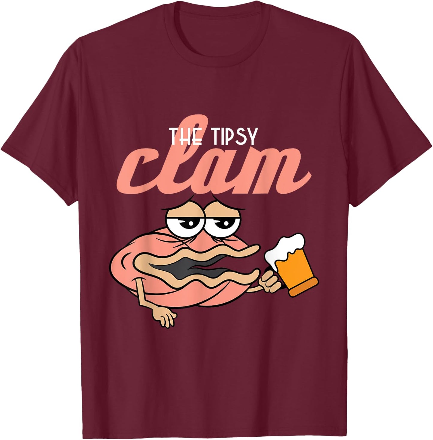 Tipsy Clam Funny drunken Shell Alcohol new gift T-Shirt - T-Shirt | Maroon