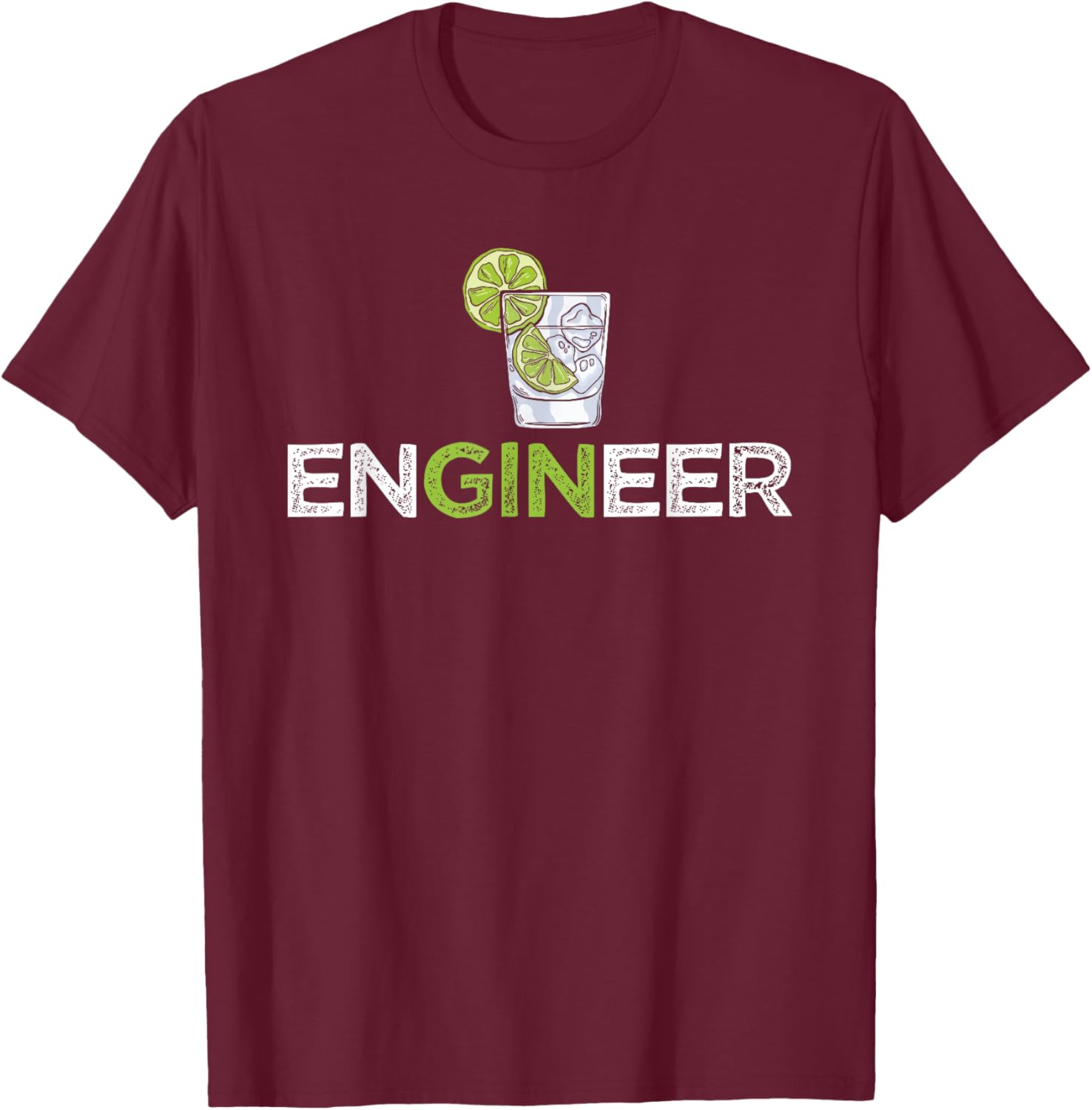 Funny Gin Tonic Quotes Cool Engineer Gin Lover T-Shirt - T-Shirt | Maroon