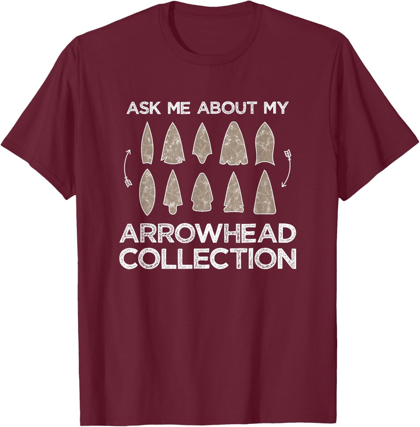 Ask Me About My Arrowhead Collection Arrowhead Hunting Gift T-Shirt - T-Shirt | Maroon