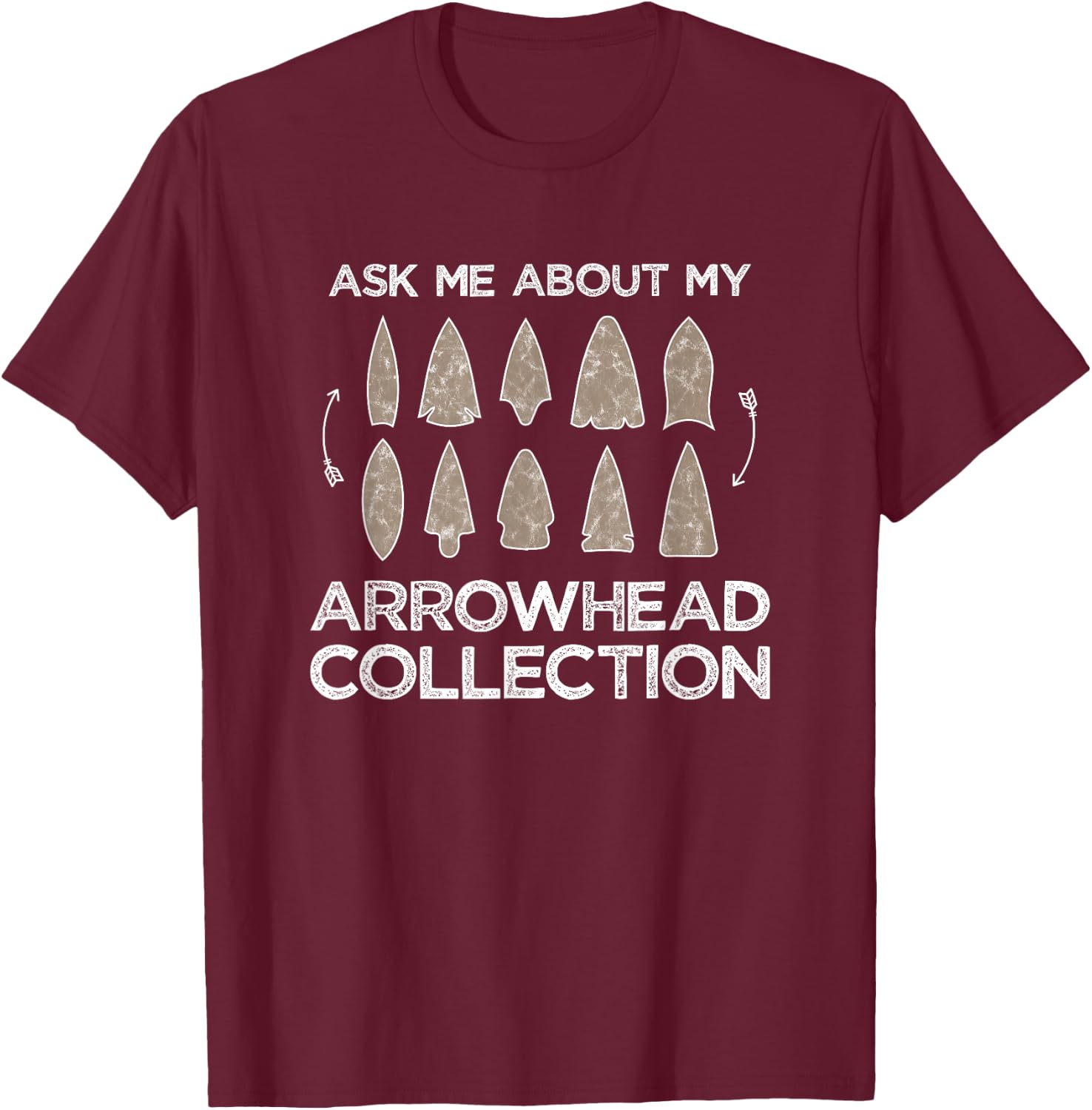 Ask Me About My Arrowhead Collection Arrowhead Hunting Gift T-Shirt - T-Shirt | Maroon