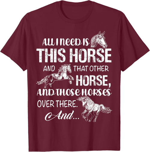 All I Need Is This Horse And That Other Horses T Shirts Fun