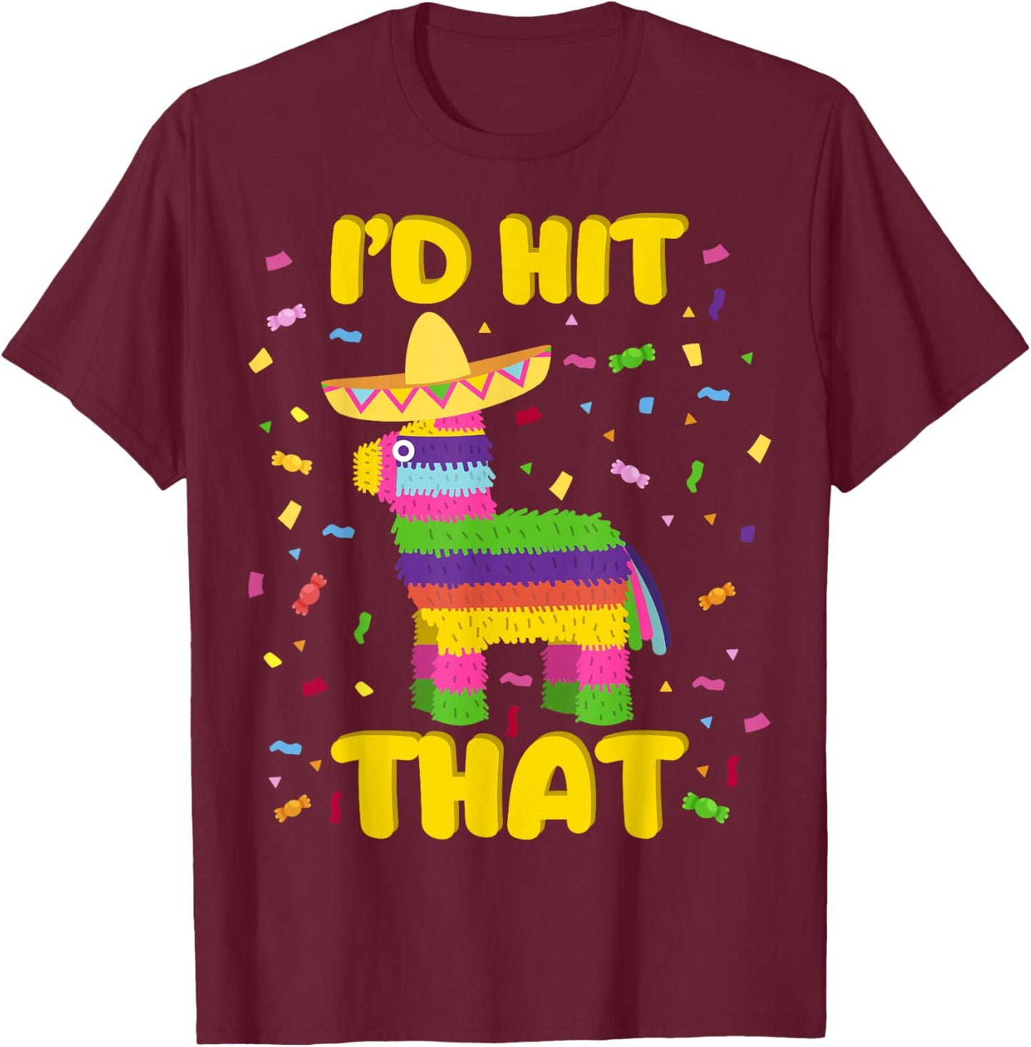 Cinco de Mayo Party I'd Hit That Pinatas T-Shirt - T-Shirt | Maroon