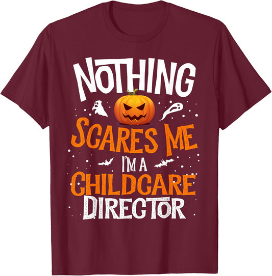 You Cannot Scare Me I'm a Childcare Director Halloween T-Shirt - T-Shirt | Maroon