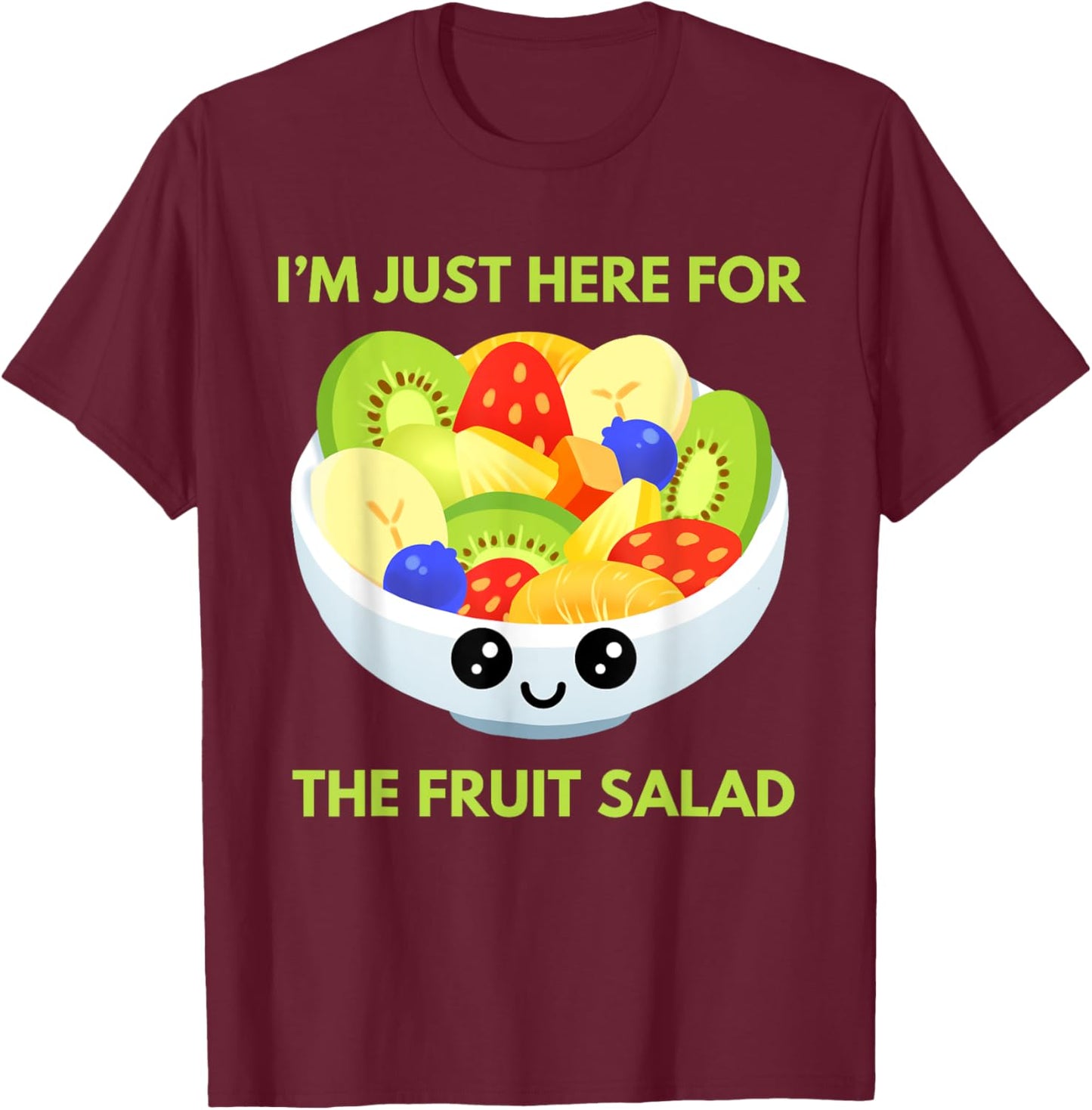I'm Just Here For The Fruit Salad Cute Costume Kids Adult T-Shirt - T-Shirt | Maroon