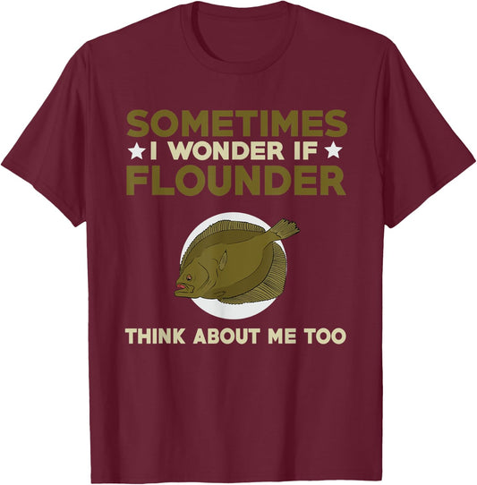 Funny Flounder Fishing Quote Love Saltwater Flatfish T-Shirt - T-Shirt | Maroon