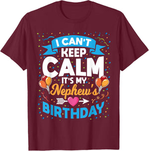 I Can't Keep Calm It's My Nephew Birthday T-Shirt - T-Shirt | Maroon