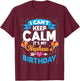 I Can't Keep Calm It's My Nephew Birthday T-Shirt - T-Shirt | Maroon
