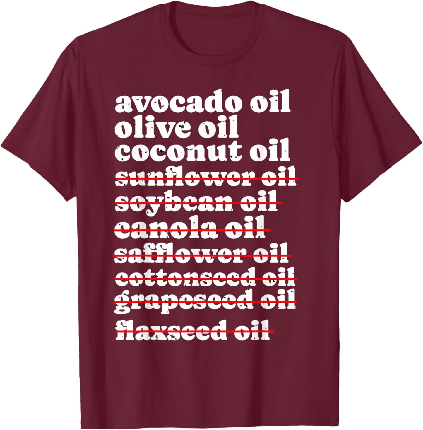 Stop Eating Seed Oils, Anti Seed Oil, Canola Vegetable Oil T-Shirt - T-Shirt | Maroon