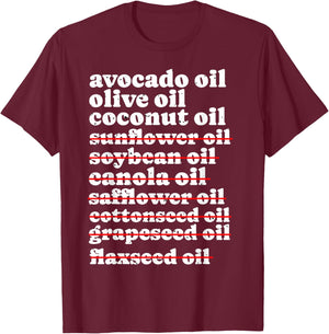 Stop Eating Seed Oils, Anti Seed Oil, Canola Vegetable Oil T-Shirt - T-Shirt | Maroon