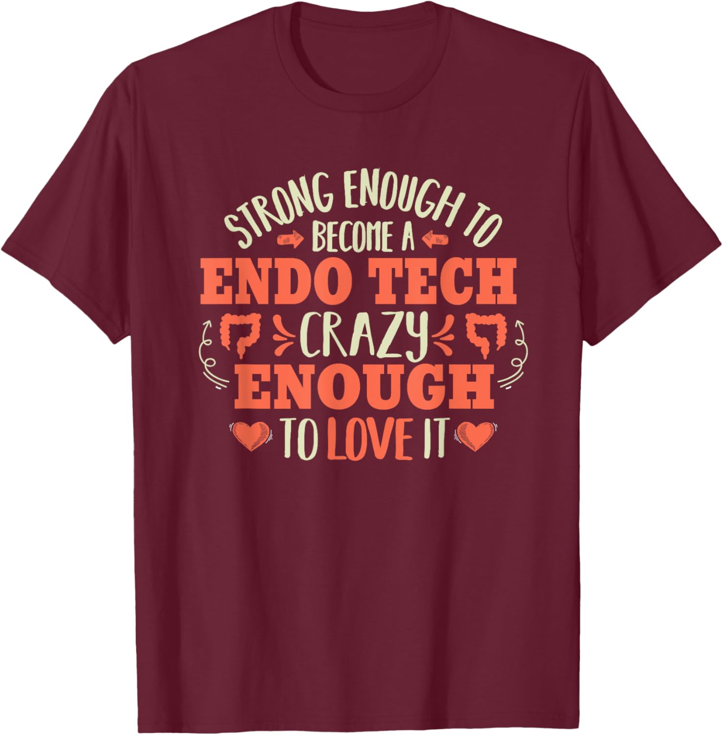 Endoscopy Technician Endo Tech Gastroenterology Strong T-Shirt - T-Shirt | Maroon
