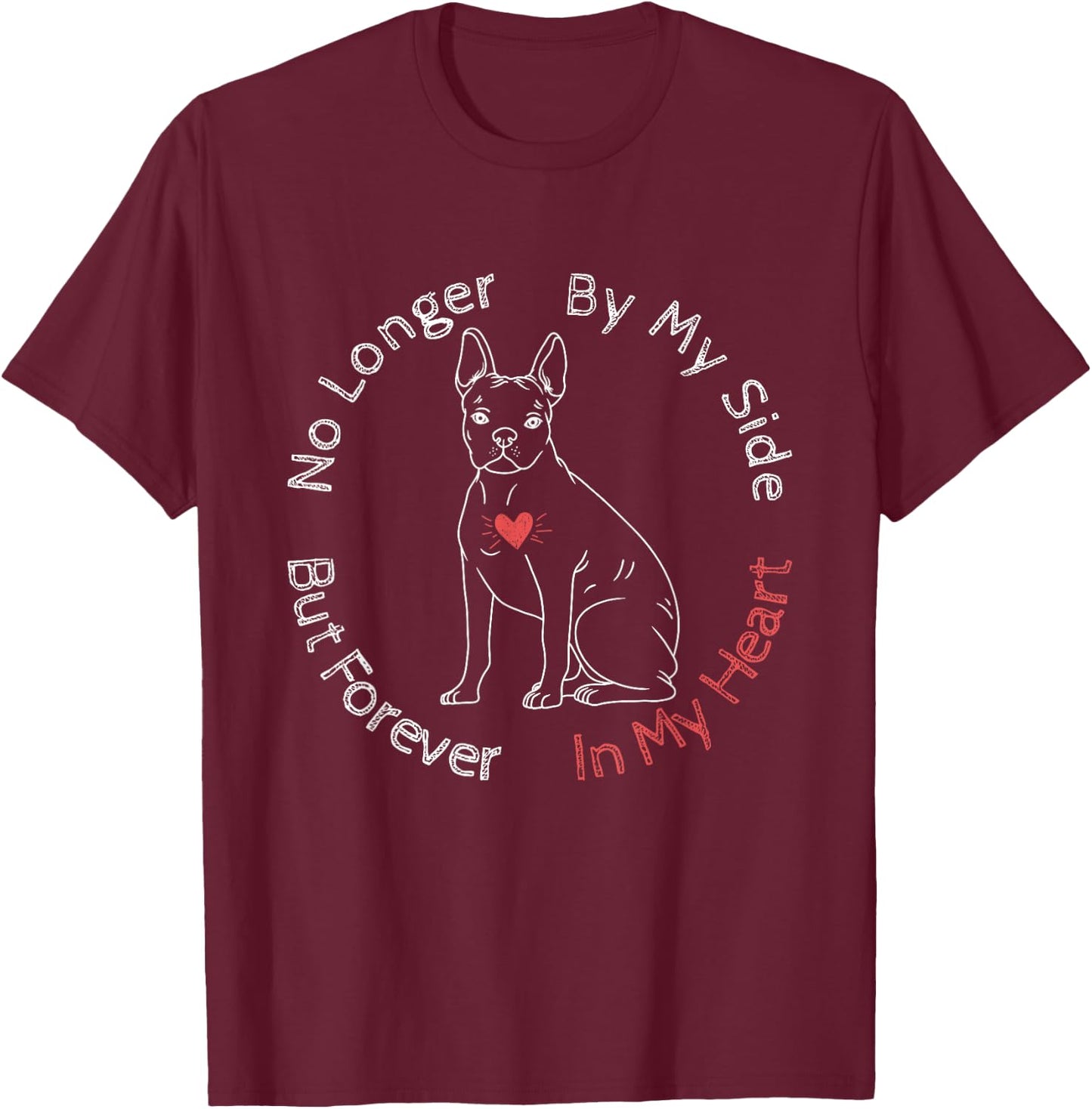 Memorial For The Loss Of A Beloved Boston Terrier T-Shirt - T-Shirt | Maroon