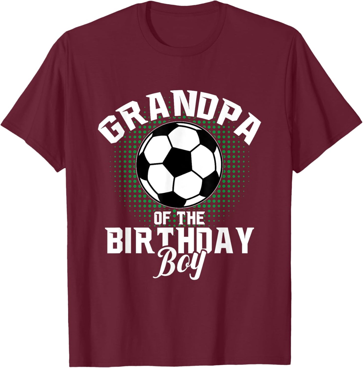 Grandpa of The Birthday Boy Soccer Lover Gifts Father's Day T-Shirt - T-Shirt | Maroon
