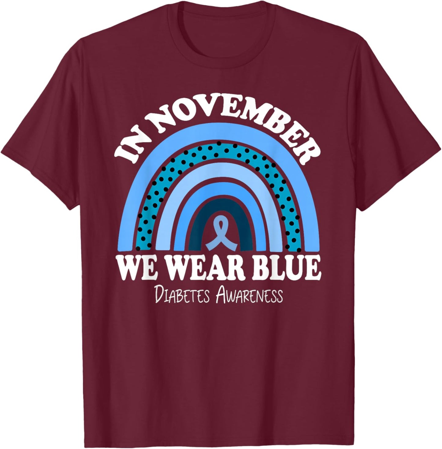 Diabetes Awareness In November We Wear Blue T-Shirt - T-Shirt | Maroon