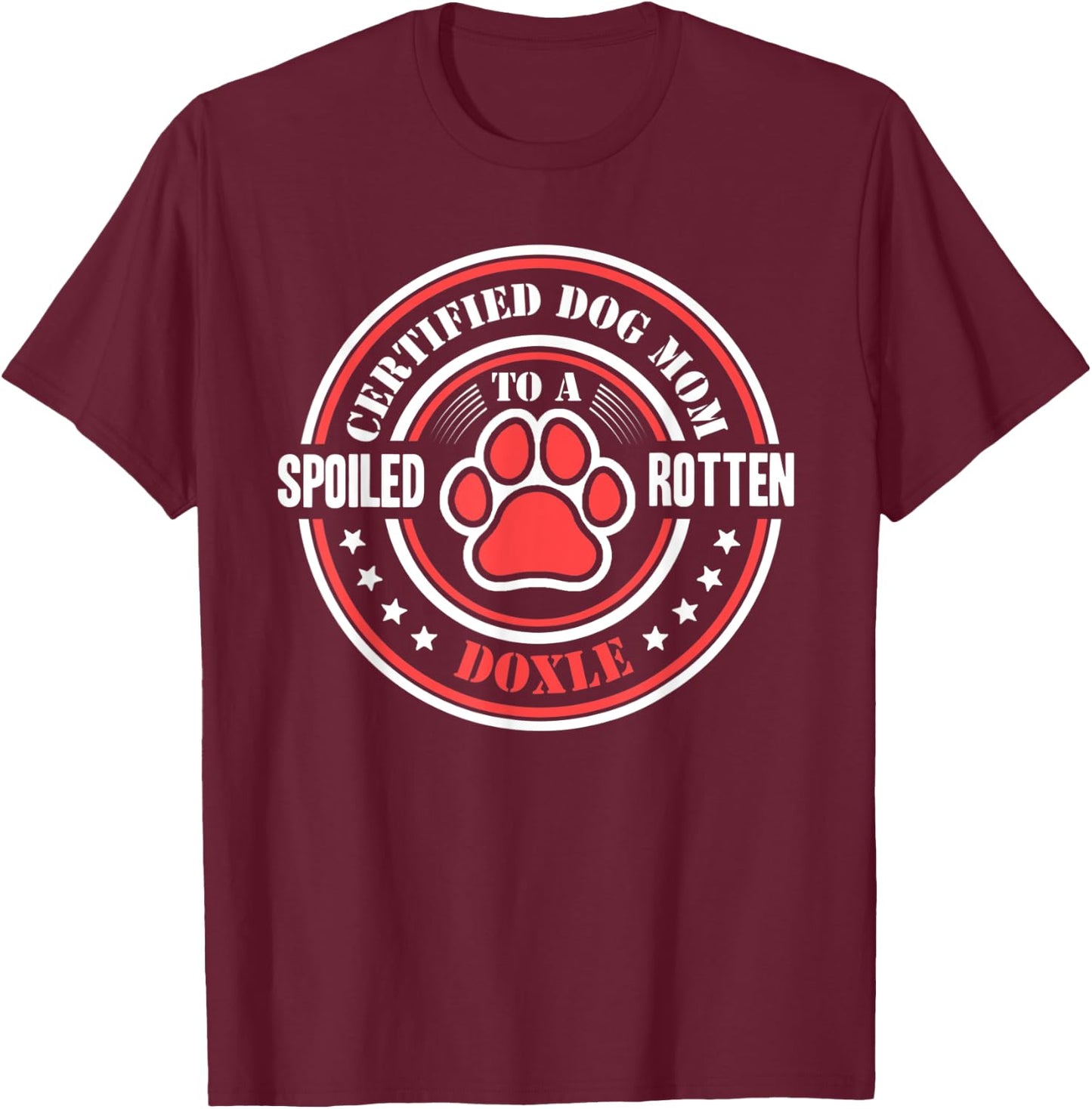 Certified Dog Mom to a Spoiled Rotten Doxle T-Shirt - T-Shirt | Maroon