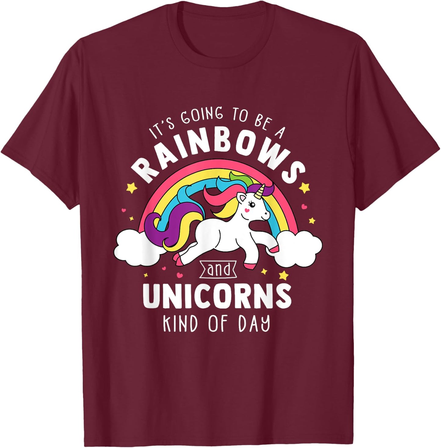 It's Going To Be A Rainbows and Unicorns Day - Unicorn Gift T-Shirt - T-Shirt | Maroon