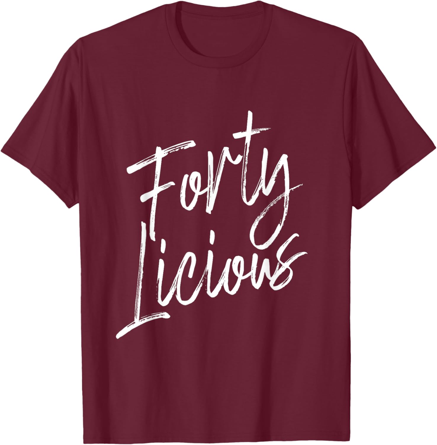 Fortylicious T-Shirt - T-Shirt | Maroon