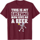 This Is My Halloween Costume Now Give me a Beer Halloween T-Shirt - T-Shirt | Maroon